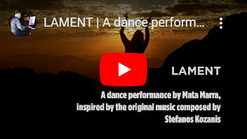 LAMENT | A dance performance by Mata Marra with original music by Stefanos Kozanis